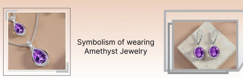 Reasons why Amethyst Jewelry is Popular These Days: 