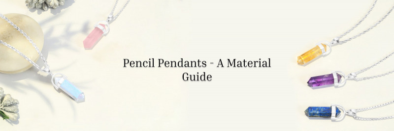 What Materials are Used in Pencil Pendants?: 