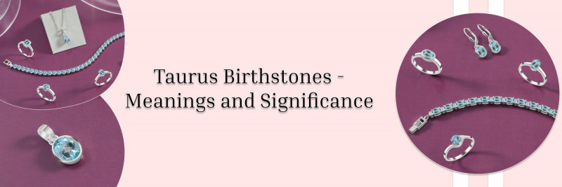 Taurus Birthstones: Meaning and Significance: 