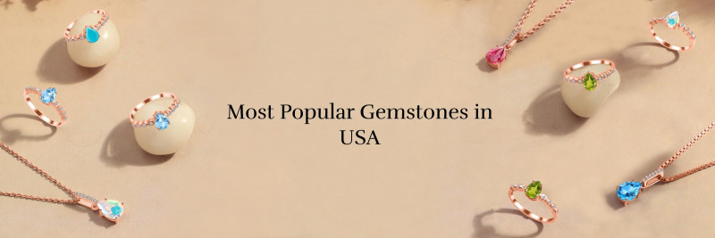 Discover the Most Popular Gemstones in the USA and Their Timeless Appeal: 