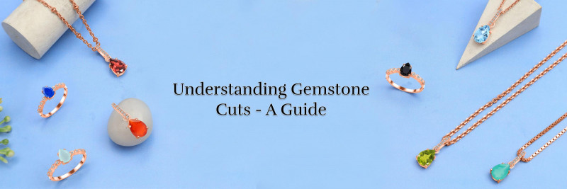 Gemstone Cuts Overview - The Complete Guide: 