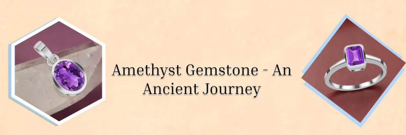 Let’s Get An Idea of Amethyst History: 