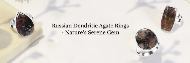 Russian Dendritic Agate Rings Decoded: Famous Benefits and Tips to Purify and Charge: 