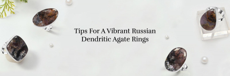 Unlocking the Mystique of Russian Dendritic Agate Rings: 