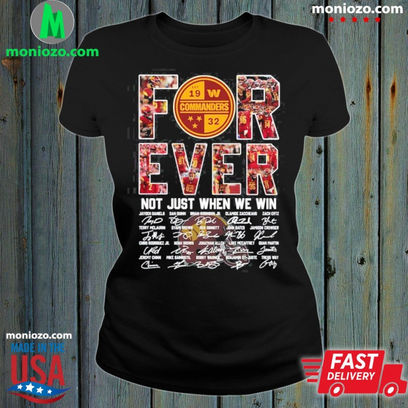 Official Washington Commanders Forever Not Just When We Win Signature 2025 T-Shirt: 