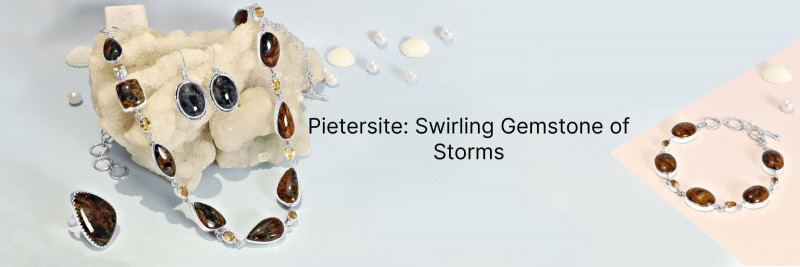 Pietersite Gemstone: Meaning, Healing Properties & Uses: 