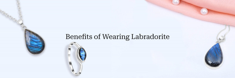 Benefits of Wearing Labradorite: Physical, Profound, Mental and Powerful Properties: 