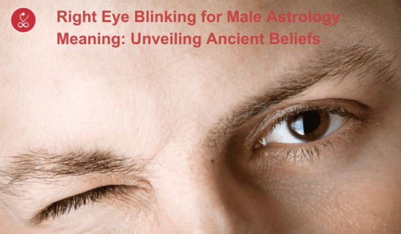 Significance of Right Eye Blinking for Male Astrology Meaning: 