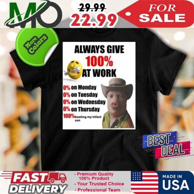 Official Steven Klopp John Pork Always Give 100% At Work Trending Shirt: 