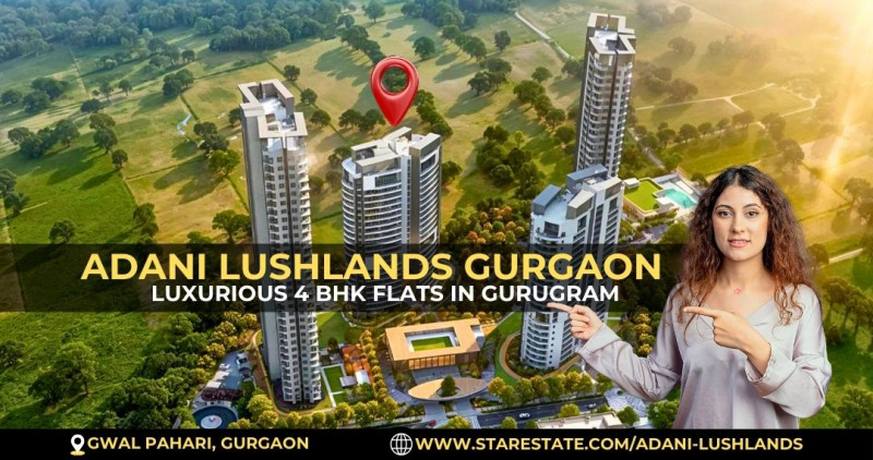 Adani Lushlands - 4 BHK Apartments Gurgaon - Star Estate: 
