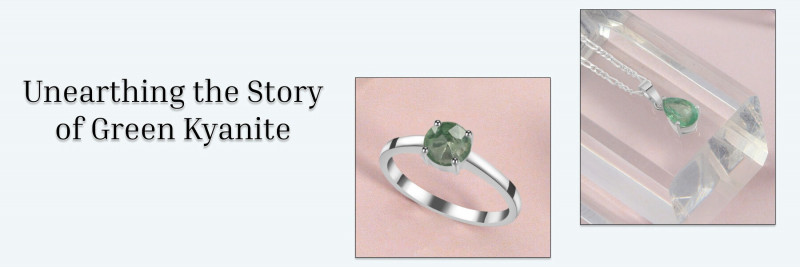 Green Kyanite History, Meaning, Healing Properties, Benefits, and Uses: 