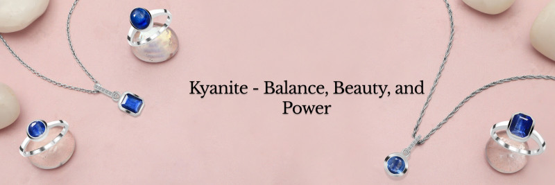 Kyanite Meaning and Symbolism, History, Benefits, Healing Properties, and More: 