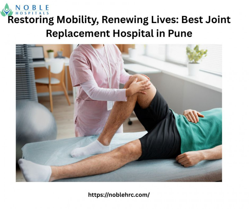Restoring Mobility, Renewing Lives: Best Joint Replacement Hospital in Pune: 