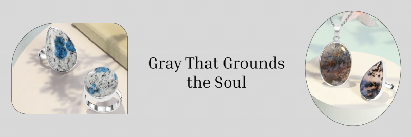 Gray Gemstones with Mystical Beauty and Calming Strength: 