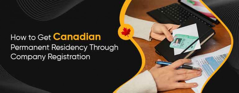 How to Get Permanent Residency of Canada with Company Registration: 
