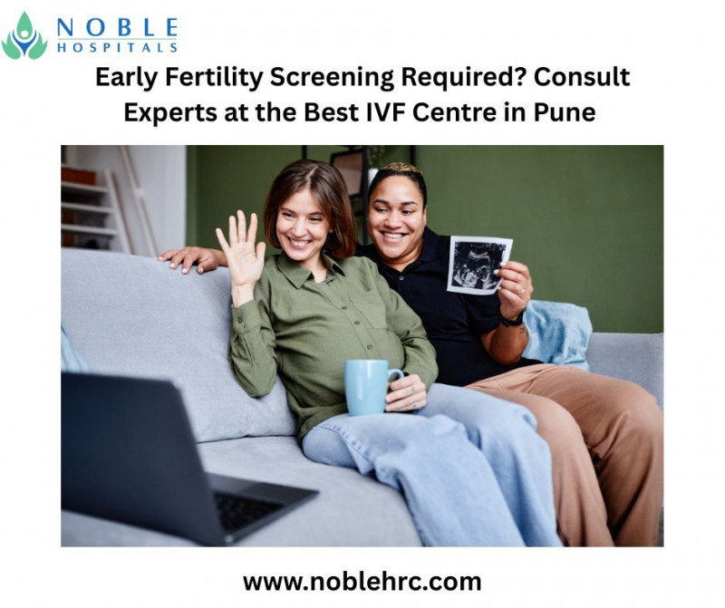 Early Fertility Screening Required? Consult Experts at the Best IVF Centre in Pune: 