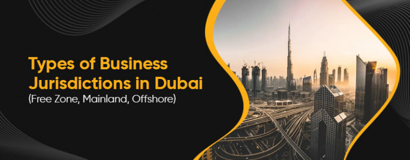 Types of Business Jurisdictions in Dubai (Free Zone, Mainland, Offshore): 