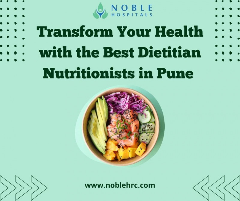 Transform Your Health with the Best Dietitian Nutritionists in Pune: 