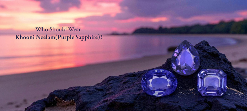 Who Should Wear Khooni Neelam(Purple Sapphire)?: 