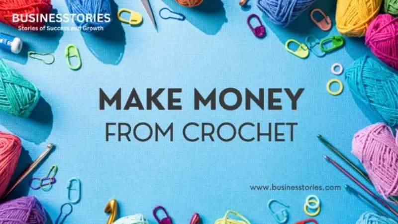 Make Money from Crochet: Turn Your Hobby into a Profitable Business: 