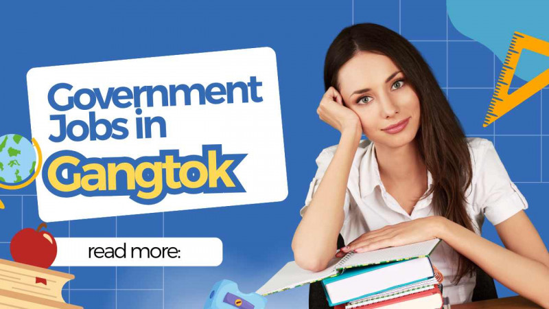 Government Jobs in Gangtok: 