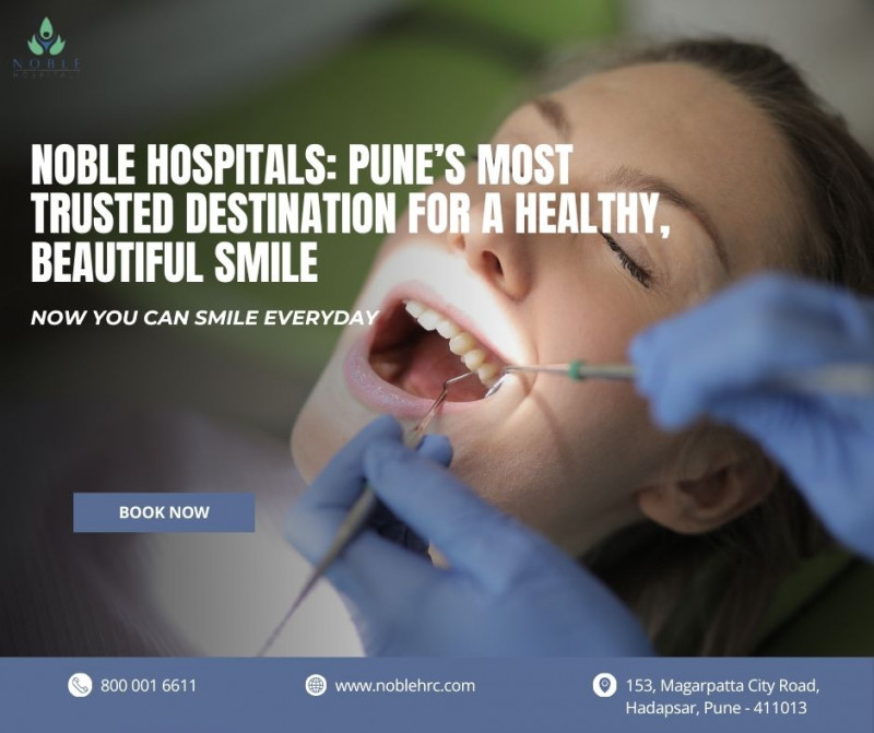 Smile Brighter with Pune’s Leading Dental Care Experts – Noble Hospitals: 