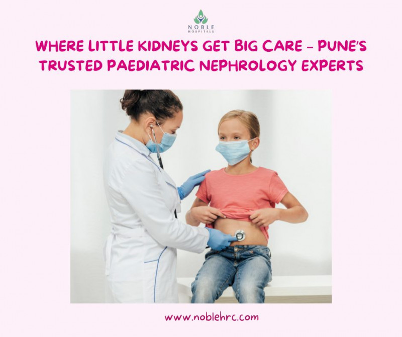 Best Pediatric Nephrology Hospital in Pune – Noble Hospitals: 