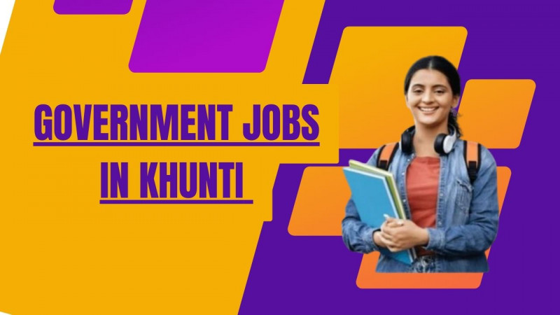 Government Jobs in Khunti: 