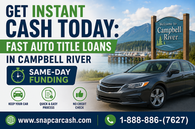 Get Instant Cash Today: Fast Auto Title Loans in Campbell River with Same-Day Funding: 