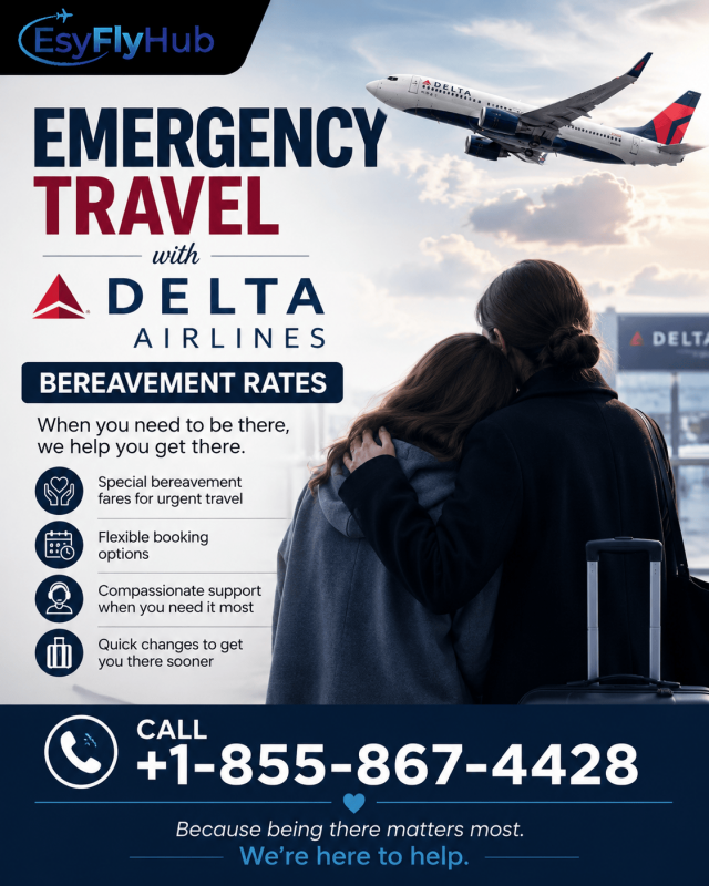 Emergency Travel with Delta Airlines Bereavement Rates +1-855-867-4428